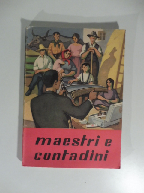 Maestri e contadini. Guida per l'insegnamento della prevenzione degli infortuni agricoli nelle scuole primarie e professionali con 94 illustrazioni